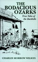 The Bodacious Ozarks True Tales of the Backhills