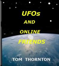 UFOs AND ONLINE FRIENDSŻҽҡ[ Thomas Thornton ]