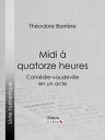 ŷKoboŻҽҥȥ㤨Midi ? quatorze heures Com?die-vaudeville en un acteŻҽҡ[ Th?odore Barri?re ]פβǤʤ150ߤˤʤޤ