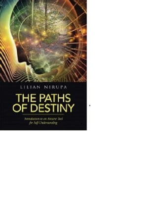 The Paths of Destiny: Introduction to an Ancient tool for Self-Understanding