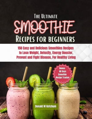 THE ULTIMATE SMOOTHIE RECIPES FOR BEGINNERS