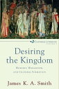 Desiring the Kingdom (Cultural Liturgies) Worship, Worldview, and Cultural Formation