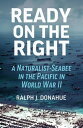 Ready on the Right A Naturalist-Seabee in the Pacific in World War II【電子書籍】[ Ral...