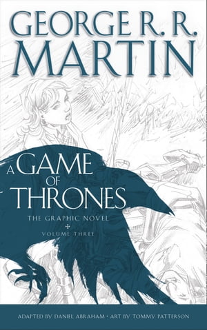 A Game of Thrones: Graphic Novel, Volume Three (A Song of Ice and Fire)