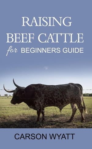 Raising Beef Cattle for Beginner's Guide