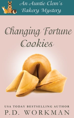 Changing Fortune Cookies A Cozy Culinary & Pet Mystery【電子書籍】[ P.D. Workman ]