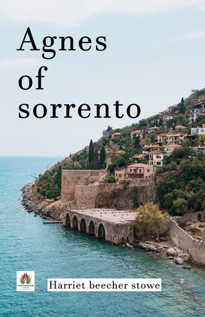 ŷKoboŻҽҥȥ㤨Sorrento's Resilience: Harriet Beecher Stowe's 'Agnes of SorrentoŻҽҡ[ Harriet beecher stowe ]פβǤʤ162ߤˤʤޤ