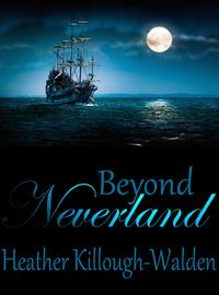 Beyond Neverland (sequel to Forever Neverland)【電子書籍】[ Heather Killough-Walden ]