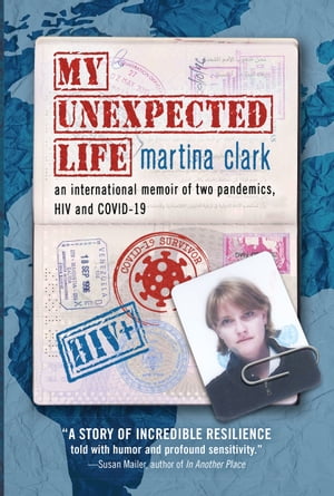 My Unexpected Life An International Memoir of Two Pandemics, HIV and COVID-19