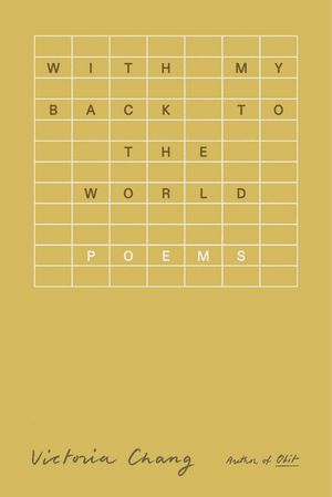 With My Back to the World Poems【電子書籍】[ Victoria Chang ]