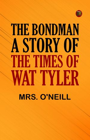 ŷKoboŻҽҥȥ㤨The Bondman: A Story of the Times of Wat TylerŻҽҡ[ Mrs. O'Neill ]פβǤʤ158ߤˤʤޤ