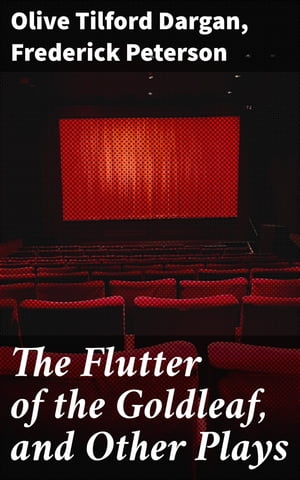 The Flutter of the Goldleaf, and Other Plays