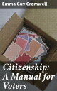 Citizenship: A Manual for Voters