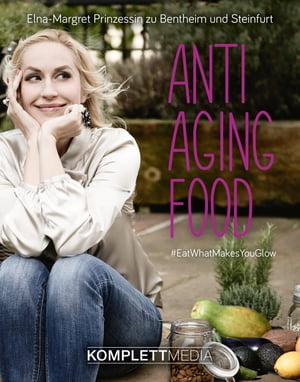 Anti Aging Food #EatWhatMakesYouClowŻҽҡ[ Elna-Margret zu Bentheim u...