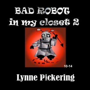 Bad Robot in my Closet【電子書籍】[ Lynne 