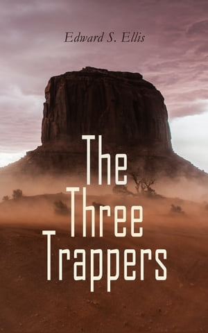 ŷKoboŻҽҥȥ㤨The Three Trappers Western Novel ? The Comanche Chief's RuseŻҽҡ[ Edward S. Ellis ]פβǤʤ300ߤˤʤޤ