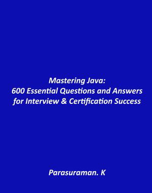 ŷKoboŻҽҥȥ㤨Mastering Java: 600 Essential Questions and Answers for Interview & Certification SuccessŻҽҡ[ Parasuraman K ]פβǤʤ843ߤˤʤޤ
