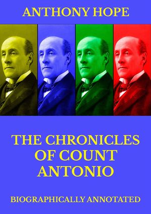 The Chronicles of Count Antonio【電子書籍】[ Anthony Hope ]