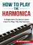 How to Play the Harmonica