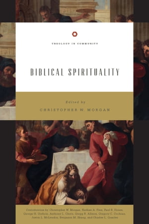 Biblical Spirituality【電子書籍】[ Nathan A. Finn ]