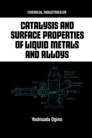 Catalysis and Surface Properties of Liquid Metals and Alloys【電子書籍】