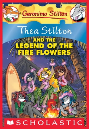 Thea Stilton #15: Thea Stilton and the Legend of the Fire Flowers