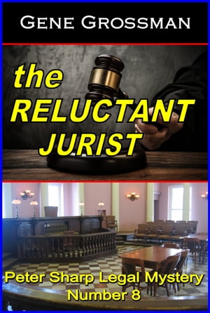 The Reluctant Jurist: Peter Sharp Legal Mystery #8