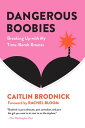 Dangerous Boobies Breaking Up with My Time-Bomb Breasts【電子書籍】 Caitlin Brodnick