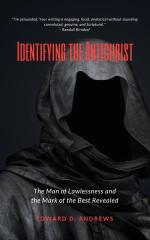 IDENTIFYING THE ANTICHRIST The Man of Lawlessness and the Mark of the Beast Revealed
