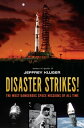 Disaster Strikes The Most Dangerous Space Missions of All Time【電子書籍】 Jeffrey Kluger