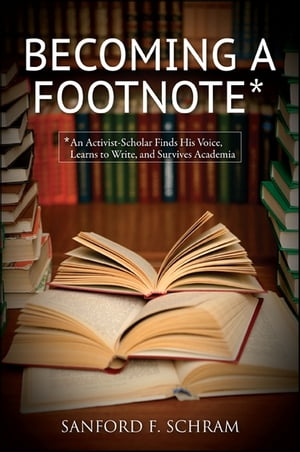 Becoming a Footnote An Activist-Scholar Finds His Voice, Learns to Write, and Survives Academia