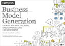 Business Model Generation Ein Handbuch f r Vision re, Spielver nderer und Herausforderer【電子書籍】 Alexander Osterwalder