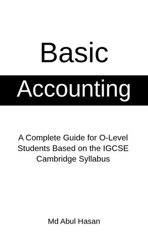ŷKoboŻҽҥȥ㤨Basic Accounting A Complete Guide for O-Level Students Based on the IGCSE Cambridge SyllabusŻҽҡ[ Md. Abul Hasan ]פβǤʤ1,140ߤˤʤޤ