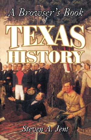 Browser's Book of Texas History【電子書籍】[ Steven Jent ]