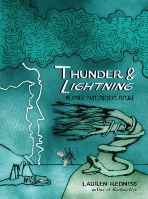 Thunder & Lightning Weather Past, Present, FutureŻҽҡ[ Lauren Redniss ]