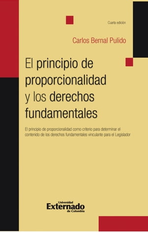 El principio de proporcionalidad y los derechos fundamentales El principio de proporcionalidad como criterio para determinar el contenido de los derechos fundamentales vinculantes para el Legislador