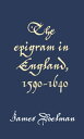 The epigram in England, 1590 1640【電子書籍】 James Doelman