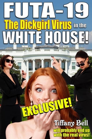 FUTA-19: The Dickgirl Virus in the White House