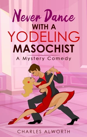 Never Dance with a Yodeling Masochist