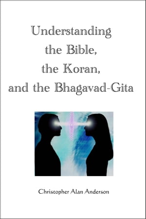 Understanding the Bible, the Koran, and the Bhagavad-Gita