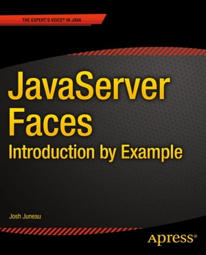 JavaServer Faces: Introduction by Example【電子書籍】[ Josh Juneau ]