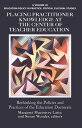 Placing Practitioner Knowledge at the Center of Teacher Education Rethinking the Policies and Practices of the Education Doctorate