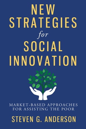 New Strategies for Social Innovation Market-Based Approaches for Assisting the Poor