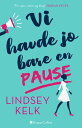 Vi havde jo bare en pause【電子書籍】[ Lindsey Kelk ]