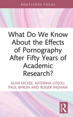 What Do We Know About the Effects of Pornography After Fifty Years of Academic Research?