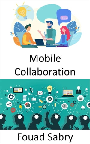 Mobile Collaboration The workplace of the future, and the perspectives...