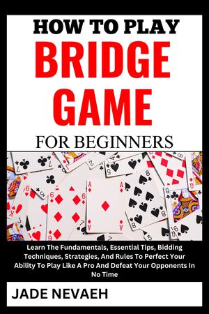 HOW TO PLAY BRIDGE GAME FOR BEGINNERS