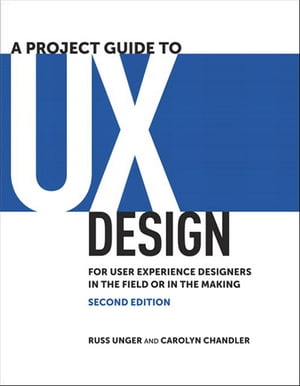 A Project Guide to UX Design: For user experience designers in the field or in the making