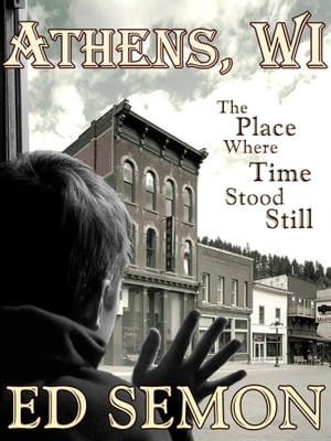 Athens, WI: The Place Where Time Stood Still