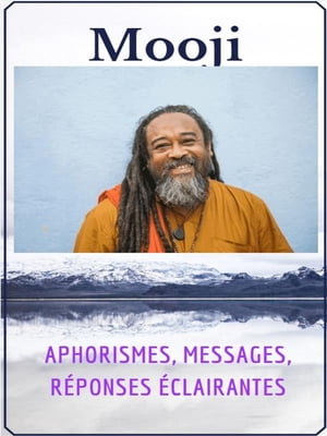 Mooji - Aphorismes, messages, r?ponses ?clairantes